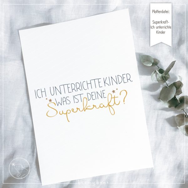 Plotterdatei ICH UNTERRICHTE KINDER, WAS IST DEINE SUPERKRAFT [Digital]