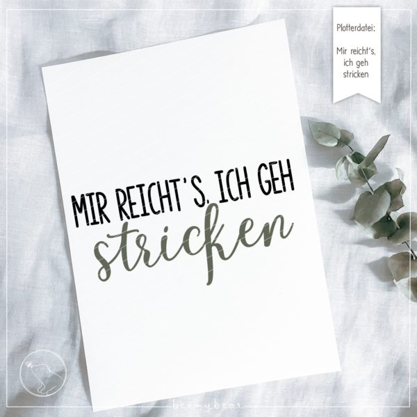 Plotterdatei MIR REICHT'S, ICH GEH STRICKEN [Digital]
