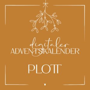 Digitaler Adventskalender PLOTT