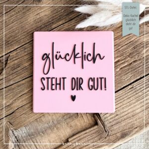 STL Datei Deko Kachel glücklich steht dir gut