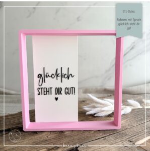 STL Datei Rahmen mit Spruch Glücklich steht dir gut