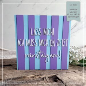 STL Datei Wortstücke Lass mich ich muss mich da jetzt reinsteigern